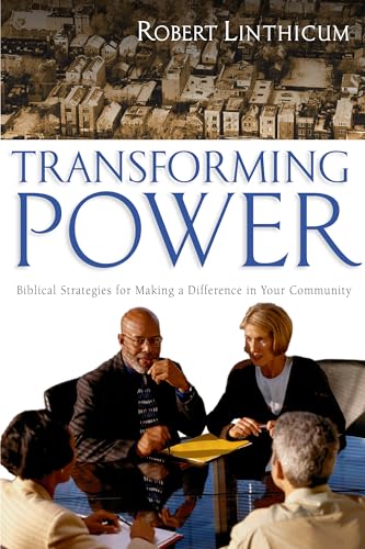 Transforming Power: Biblical Strategies for Making a Difference in Your Community
Transforming Power: Biblical Strategies for Making a Difference in Your Community
