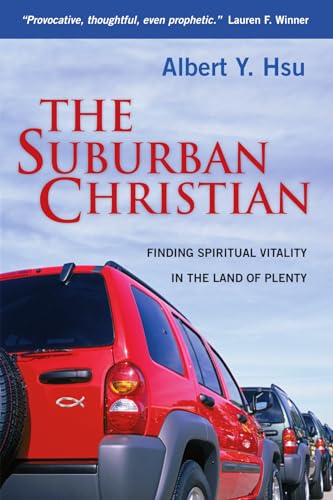 The Suburban Christian: Finding Spiritual Vitality in the Land of Plenty