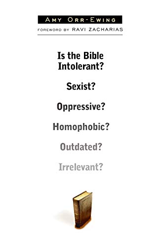 Is the Bible Intolerant  Sexist  Oppresive  Homophobic  Outdated  Irrelevant 