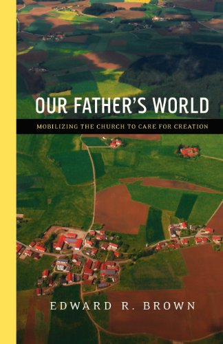 Our Father's World : Mobilizing the Church to Care for Creation