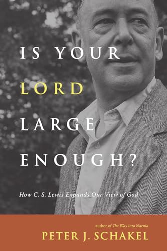 Is Your Lord Large Enough: How C. S. Lewis Expands Our View of God