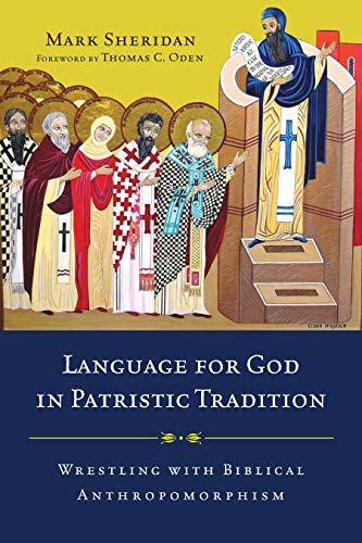 Language for God in Patristic Tradition : Wrestling with Biblical Anthropomorphism
Language for God in Patristic Tradition : Wrestling with Biblical Anthropomorphism