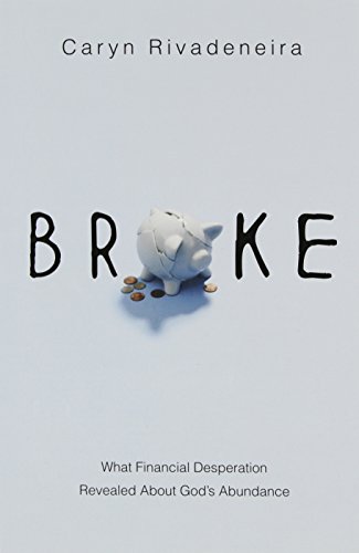 Broke : What Financial Desperation Revealed About God's Abundance