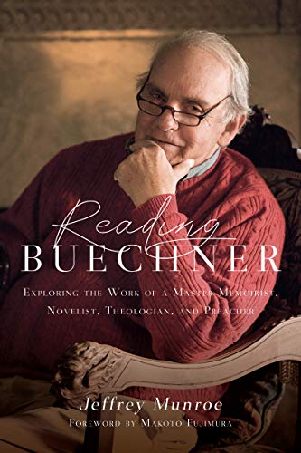 Reading Buechner : Exploring the Work of a Master Memoirist, Novelist, Theologian, and Preacher
Reading Buechner : Exploring the Work of a Master Memoirist, Novelist, Theologian, and Preacher