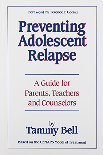 Preventing Adolescent Relapse: A Guide for Parents, Teachers, and Counselors