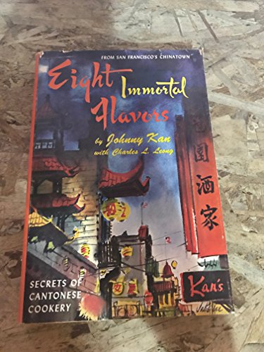 Eight Immortal Flavors : Secrets of Cantonese Cookery from San Francisco's Chinatown