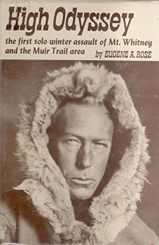 High odyssey : the first solo winter assault of Mt. Whitney and the Muir Trail area, from the dia...