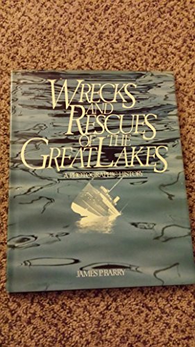 WRECKS AND RESCUES OF THE GREAT LAKES; A PHOTOGRAPHIC HISTORY