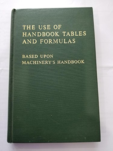 Machinery's Handbook Guide to the Use of Tables and Formulas: Hundreds of Examples and Test Questions on the Use of Tables, Formulas, and General Data
Machinery's Handbook Guide to the Use of Tables and Formulas: Hundreds of Examples and Test Questions on the Use of Tables, Formulas, and General Data