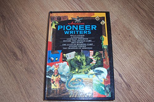 American Pioneer Writers : Willa Cather, Gertrude Atherton, Bret Harte, Gustave Aimard