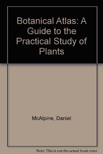 Botanical Atlas: A Guide to the Practical Study of Plants