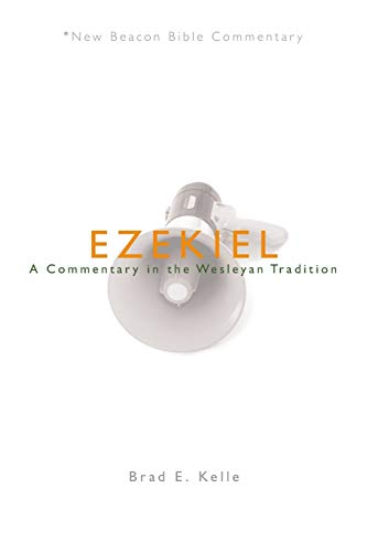 NBBC, Ezekiel: A Commentary in the Wesleyan Tradition (New Beacon Bible Commentary)
NBBC, Ezekiel: A Commentary in the Wesleyan Tradition (New Beacon Bible Commentary)