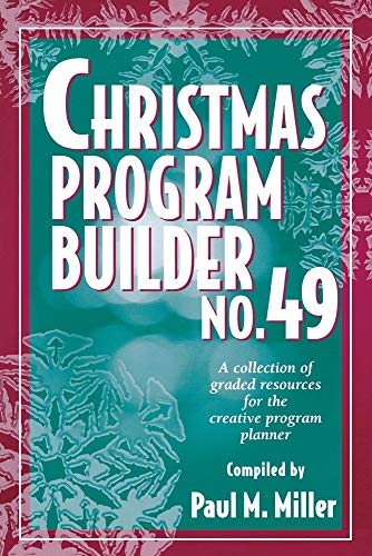 Christmas Program Builder No. 49: Collection of Graded Resources for the Creative Program Planner
Christmas Program Builder No. 49: Collection of Graded Resources for the Creative Program Planner