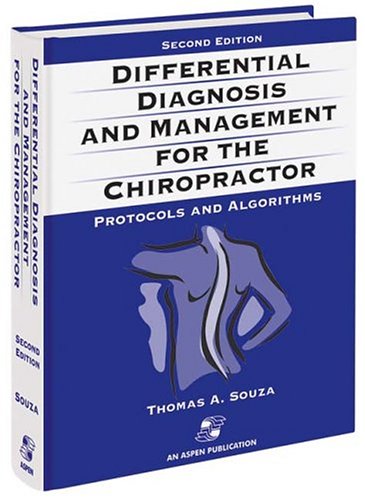 Differential Diagnosis and Management for the Chiropractor: Protocols and Algorithms (2nd Edition)
Differential Diagnosis and Management for the Chiropractor: Protocols and Algorithms (2nd Edition)