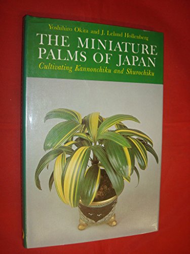 Miniature Palms of Japan: Cultivating Kannonchiku and Shurochiku