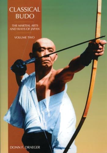 Classical Budo: The Martial Arts and Ways of Japan, Volume Two (Martial Arts & Ways of Japan)