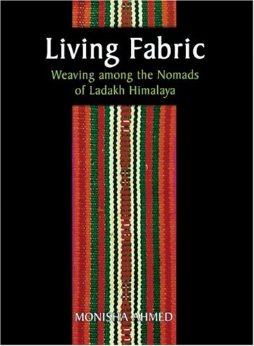 Living Fabric: Weaving Among the Nomads of Ladakh Himalaya