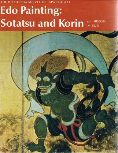 Edo Painting: Sotatsu and Korin (The Heibonsha Survey of Japanese Art, Volume 18)