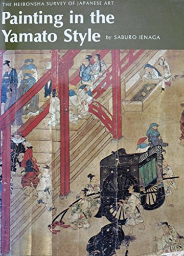 Painting in the Yamato Style (The Heibonsha Survey of Japanese Art, Vol. 10)