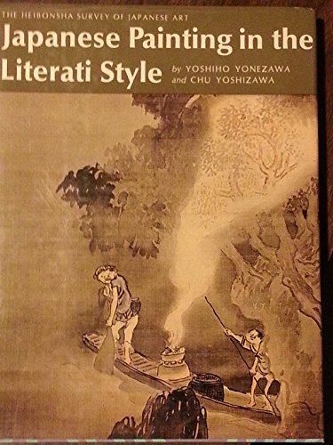Japanese Painting in the Literati Style (The Heibonsha Survey of Japanese Art, Volume 23)