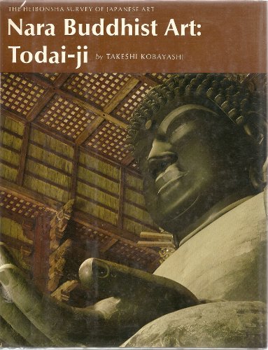 Nara Buddhist Art, Todai-Ji (Heibonsha Survey of Japanese Art Ser., Vol. 5)