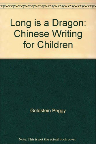 Long is a dragon: Chinese writing for Children