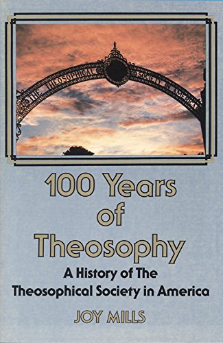 100 Years of Theosophy: A History of the Theosophical Society in America