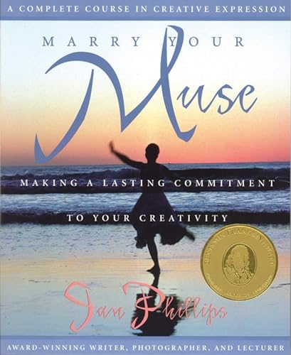 Marry Your Muse ; Making a Lasting Commitment to Your Creativity