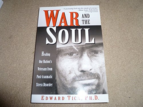 WAR AND THE SOUL; HEALING OUR NATION'S VETERANS FROM POST-TRAUMATIC STRESS DISORDER