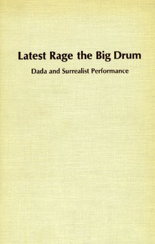 Latest Rage the Big Drum: Dada and Surrealist Performance