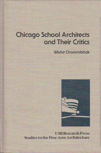 Chicago School Architects and Their Critics (Umi Architecture Urban Design Se.