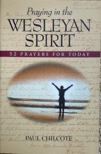 Praying in the Wesleyan Spirit: 52 Prayers for Today