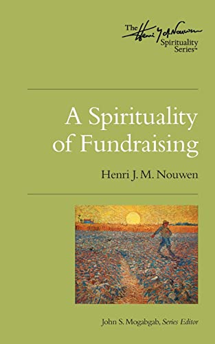 A Spirituality of Fundraising (Henri Nouwen Spirituality)