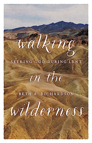 Walking in the Wilderness: Seeking God During Lent