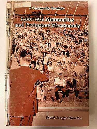 American Mennonites and Protestant Movements: a Community Paradigm (studies in Anabaptist and Mennonite History)
American Mennonites and Protestant Movements: a Community Paradigm (studies in Anabaptist and Mennonite History)