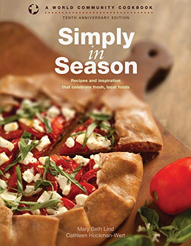 Simply in Season: Recipes and Inspiration That Celebrate Fresh, Local Foods
Simply in Season: Recipes and Inspiration That Celebrate Fresh, Local Foods