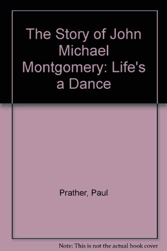 Life's a Dance the story of John Michael Montgomery