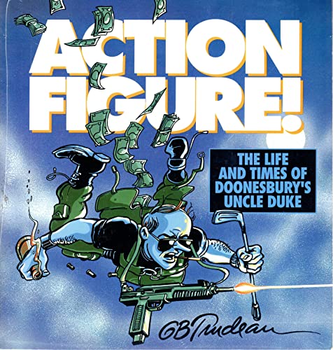 Action Figure!: The Life and Times of Doonesbury's Uncle Duke