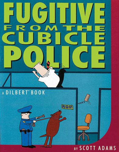 FUGITIVE FROM THE CUBICLE POLICE