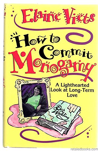 HOW TO COMMIT MONOGAMY /a Lighthearted Look at Long-term Love