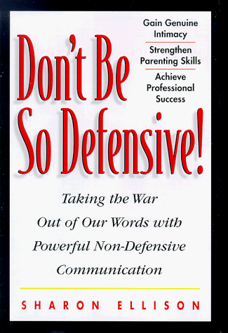Don't Be So Defensive : Taking the War Out of Our Words With Powerful Non-Defensive Communication
Don't Be So Defensive : Taking the War Out of Our Words With Powerful Non-Defensive Communication