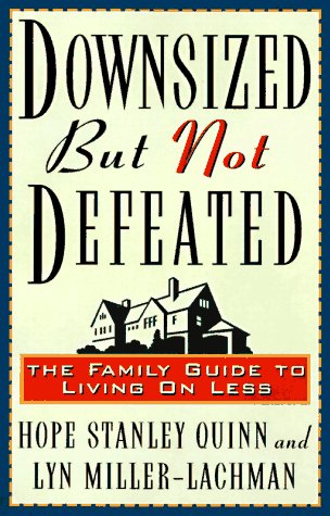 Downsized but Not Defeated: The Family Guide to Living on Less