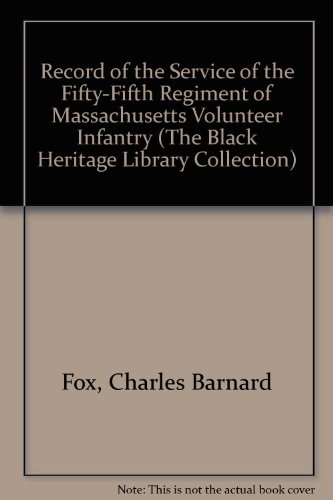 Record of the Service of the Fifty-Fifth Regiment of Massachusetts Volunteer Infantry (The Black ...