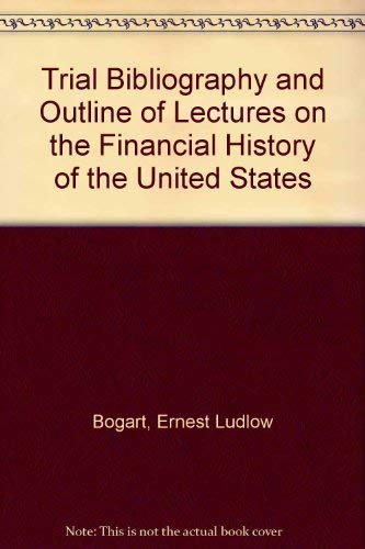 Trial Bibliography and Outline of Lectures on the Financial History of the United States