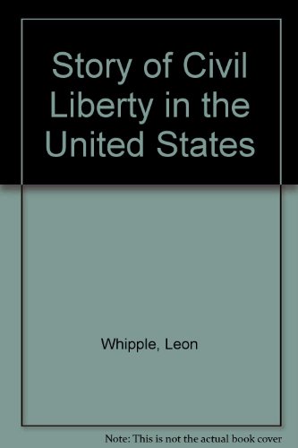 STORY OF CIVIL LIBERTY IN THE UNITED STATES, THE
