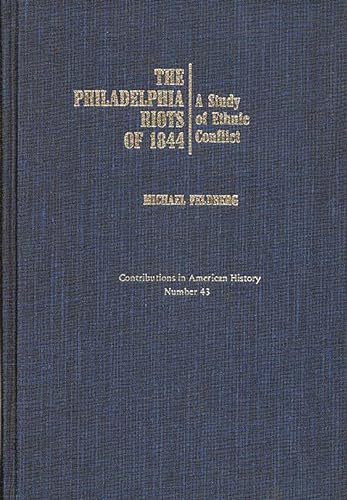 The Philadelphia Riots of 1844; A Study of Ethnic Conflict