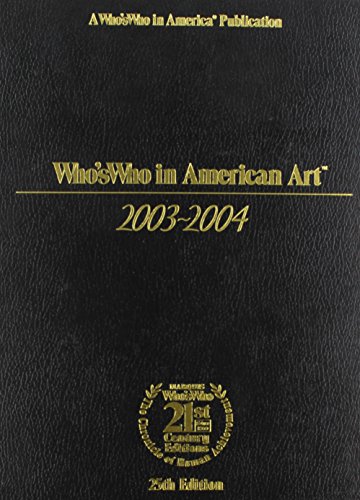 WHO`S WHO in AMERICAN ART. 2003-2004. 25th EDITION. MARQUIS WHO`S WHO.