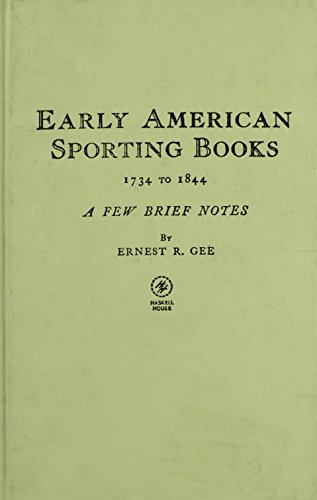 Early American Sporting Books 1734 to 1844. A few brief notes.