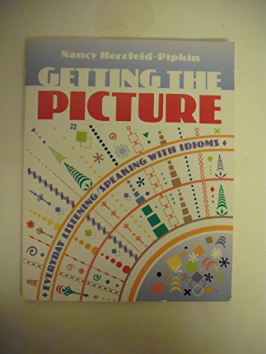 GETTING THE PICTURE : Everyday Listening / Speaking with Idioms