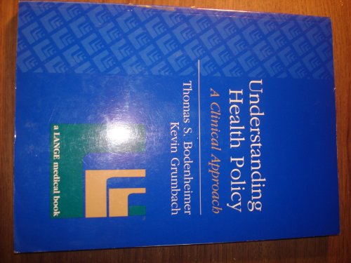 Understanding Health Policy: A Clinical Approach (A Lange Medical Book)